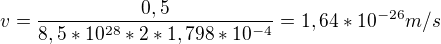 $v=\frac{0,5}{8,5 *10^{28}*2*1,798*10^{-4}}=1,64*10^{-26} m/s$