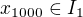 $ x_{1000} \in I_1$
