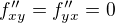$f''_{xy}=f''_{yx}=0$