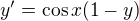 $y^{\prime}=\cos x(1-y)$