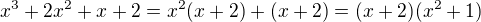 $x^{3} + 2x^{2} + x + 2=x^2(x+2)+(x+2)=(x+2)(x^2+1)$