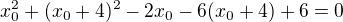 $x_0^2+(x_0+4)^2-2x_0-6(x_0+4)+6=0$