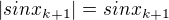 $|sin x_{k+1}|=sin x_{k+1}$