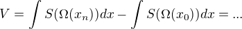 $V=\int_{}^{}S(\Omega (x_{n}))dx-\int_{}^{}S(\Omega(x_{0}))dx= ... $