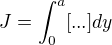 $J=\int_{0}^{a}[...]dy$