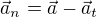 $\vec{a}_n=\vec{a}-\vec{a}_t$