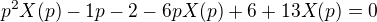 $p^2X(p)-1p-2-6pX(p)+6+13X(p)=0$