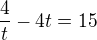 $\frac4t-4t=15$