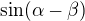 $\sin(\alpha-\beta)$