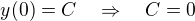 $y(0) = C \quad \Rightarrow \quad C=0$
