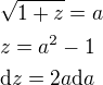 $\sqrt{1+z}=a\nlz=a^2-1\nl\mathrm{d}z=2a\mathrm{d}a$
