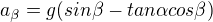 $a_{\beta}=g({sin\beta}-{tan\alpha}{cos\beta})$