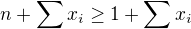 $n+\sum x_i \ge 1+\sum x_i$