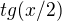 $tg (x/2)$