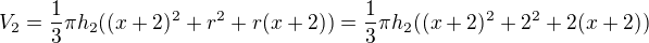 $V_2 = \frac{1}{3}\pi h_2((x+2)^2+r^2+r(x+2))= \frac{1}{3}\pi h_2((x+2)^2+2^2+2(x+2))$
