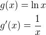 $g(x)=\ln x\nlg^{\prime}(x)=\frac{1}{x}$