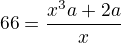 $66=\frac{x^3a+2a}{x}$