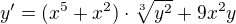 $y'= (x^5+x^2)\cdot \sqrt[3]{y^2} + 9x^2y$