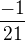 $\frac{-1}{21}$