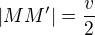 $|MM'| = \frac{v}{2}$
