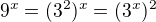 $9^x=(3^2)^x=(3^x)^2$