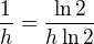 $\frac{1}{h}=\frac{\ln{2}}{h\ln{2}}$