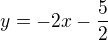 $y=-2x-\frac 52$