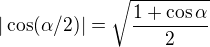 $|\cos(\alpha/2)|=\sqrt{\frac{1+\cos\alpha}2}$