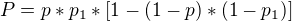 $P = p*p_1*[1-(1-p)*(1-p_1)] $