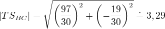 $|TS_{BC}|=\sqrt{\(\frac{97}{30}\)^2+\(-\frac{19}{30}\)^2}\doteq 3,29$
