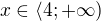 $x\in \langle 4;+\infty)$