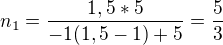 $n_{1}=\frac{1,5*5 }{-1(1,5-1)+5 }=\frac{5}{3}$