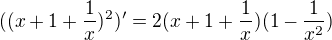 $((x+1+\frac1x)^2)^{\prime}=2(x+1+\frac1x)(1-\frac{1}{x^2})$