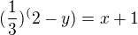 $(\frac{1}{3})^(2-y)=x+1$