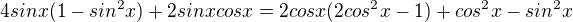$4sinx(1-sin^{2}x)+2sinxcosx=2cosx(2cos^{2}x-1)+cos^{2}x-sin^{2}x$
