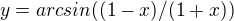 $y=arcsin((1-x)/(1+x))$