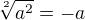 $\sqrt[2]{a^2} = -a$