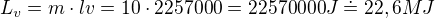 $L_{v}=m\cdot lv=10\cdot 2257000=22570000J \doteq 22,6 MJ$