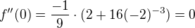 kopírovat do textarea $f''(0)=\frac{-1}{9}\cdot(2+16(-2)^{-3})=0$