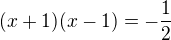 $(x+1)(x-1)=-\frac12$