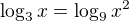 $\log_{3}{x}=\log_{9}{x^2}$