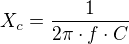$X_{c}=\frac{1}{2\pi \cdot f\cdot C}$