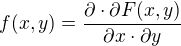 $f(x,y)=\frac{\partial \cdot \partial F(x,y)}{\partial x\cdot \partial y}$