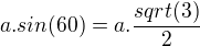 $a . sin(60) = a . \frac{sqrt(3)}{2}$