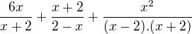 $\frac{6x}{x+2}+\frac{x+2}{2-x}+\frac{x^{2}}{(x-2).(x+2)}$