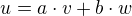 $u=a\cdot v+b\cdot w$