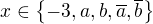 $x\in\{-3,a,b,\overline{a},\overline{b}\}$