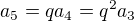 $a_5=qa_4=q^2a_3$