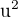 $\mathrm{u}^{2}$
