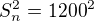$S^2_{n}=1200^2$